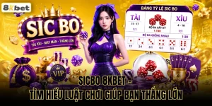 Sicbo 8KBET - Tìm hiểu Luật Chơi Giúp Bạn Thắng Lớn